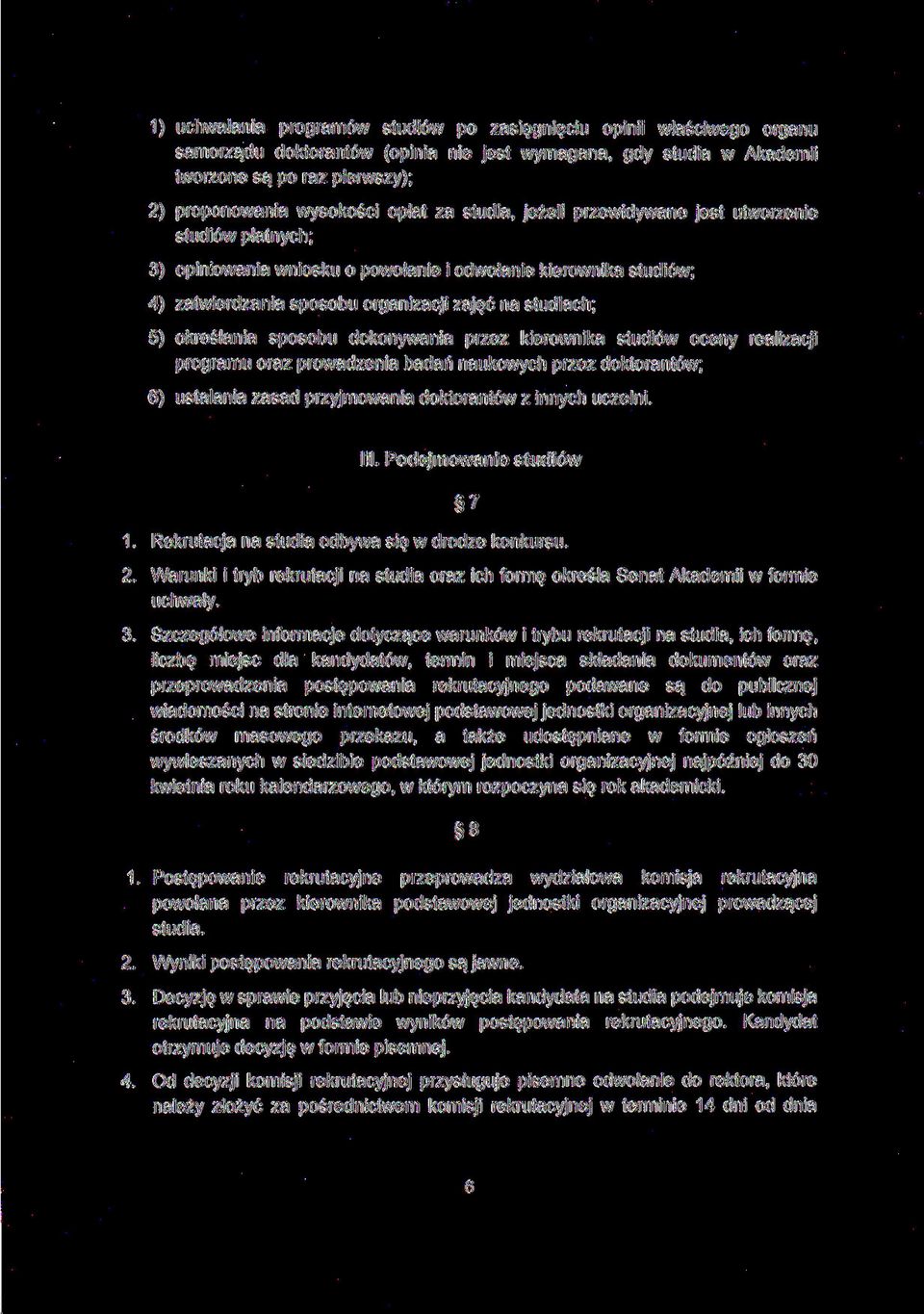 określania sposobu dokonywania przez kierownika studiów oceny realizacji programu oraz prowadzenia badań naukowych przez doktorantów; 6) ustalania zasad przyjmowania doktorantów z innych uczelni. III.