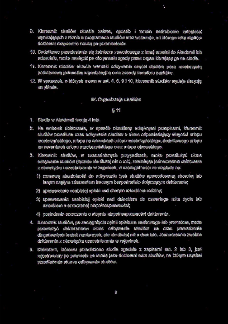 Kierownik studiów określa warunki odbywania części studiów poza macierzystą podstawową jednostką organizacyjną oraz zasady transferu punktów. 12. W sprawach, o których mowa w ust.