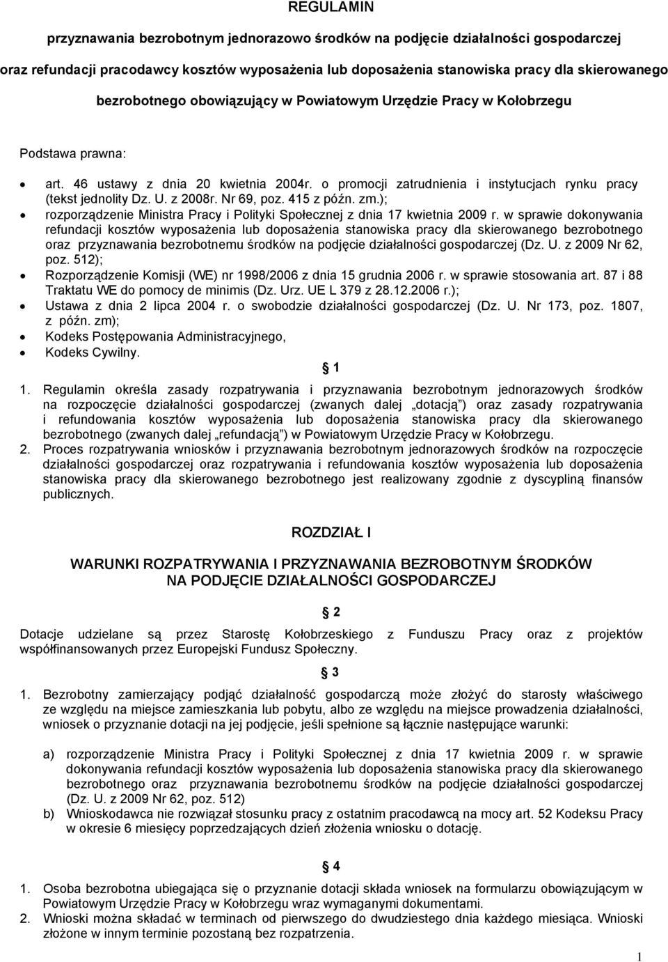 Nr 69, poz. 415 z późn. zm.); rozporządzenie Ministra Pracy i Polityki Społecznej z dnia 17 kwietnia 2009 r.