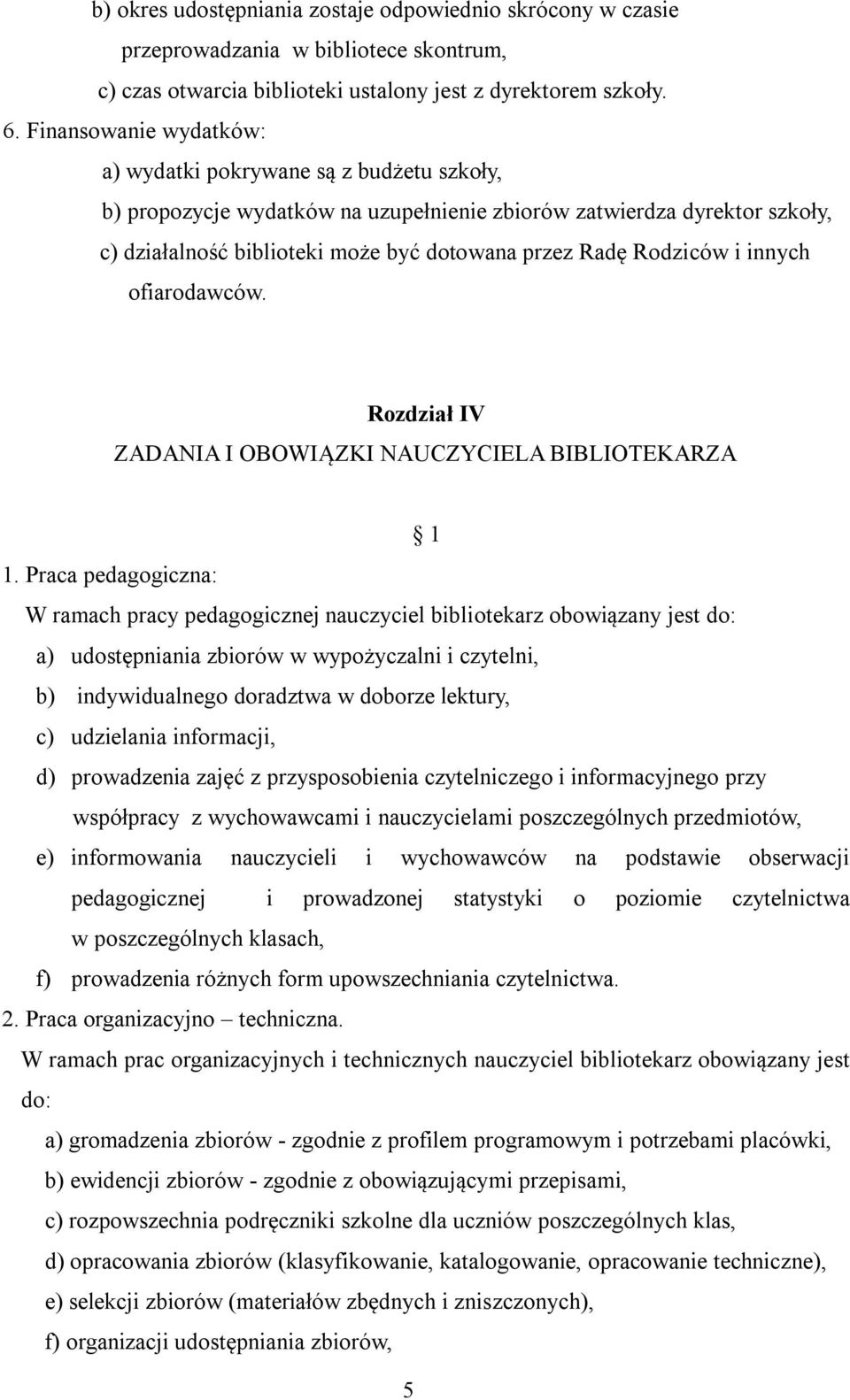 Rodziców i innych ofiarodawców. Rozdział IV ZADANIA I OBOWIĄZKI NAUCZYCIELA BIBLIOTEKARZA 1 1.