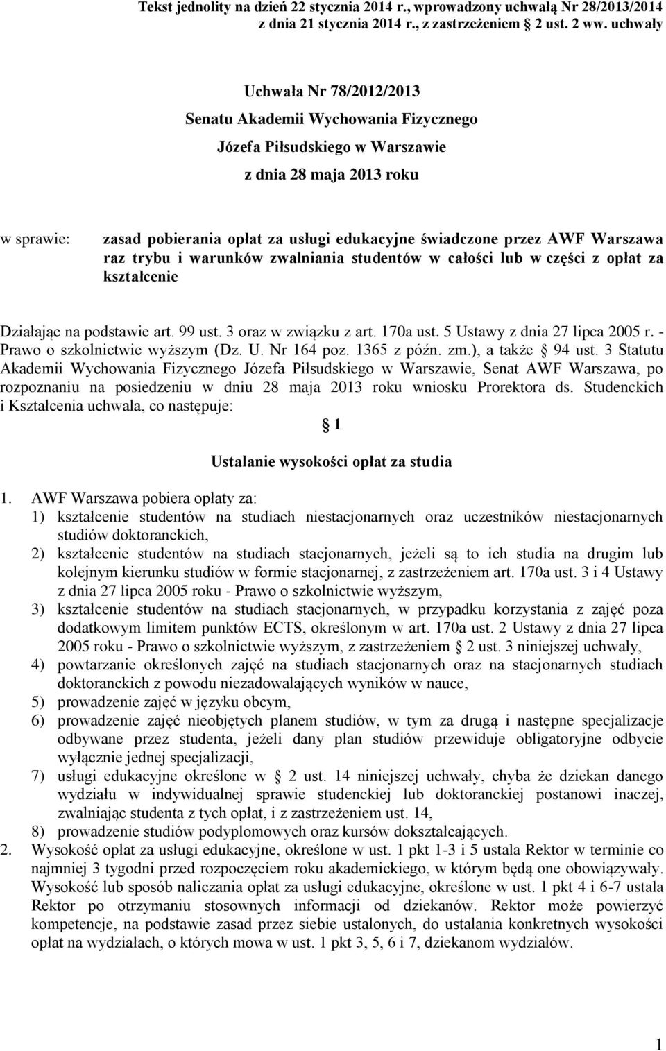 AWF Warszawa raz trybu i warunków zwalniania studentów w całości lub w części z opłat za kształcenie Działając na podstawie art. 99 ust. 3 oraz w związku z art. 170a ust.