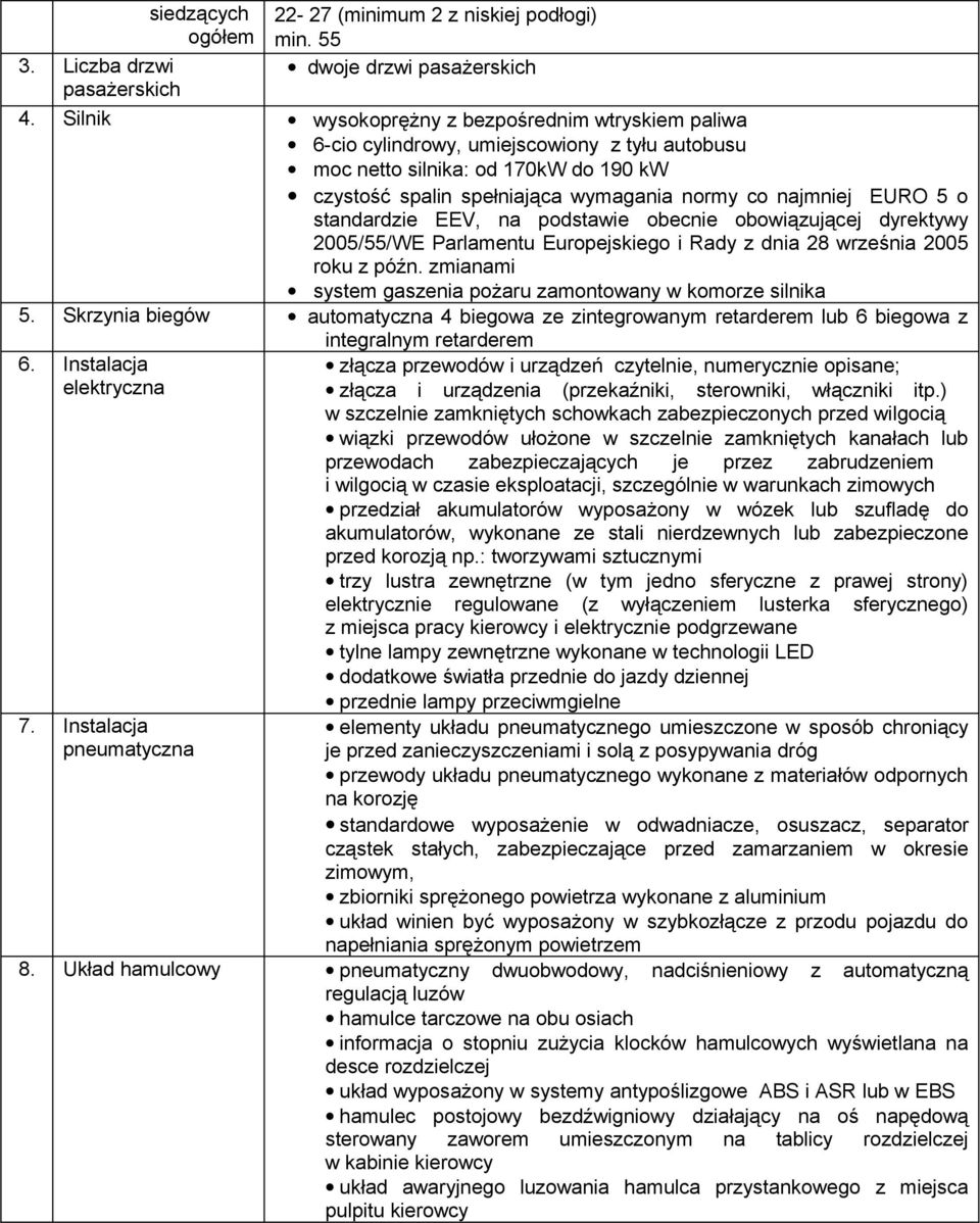 5 o standardzie EEV, na podstawie obecnie obowiązującej dyrektywy 2005/55/WE Parlamentu Europejskiego i Rady z dnia 28 września 2005 roku z późn.