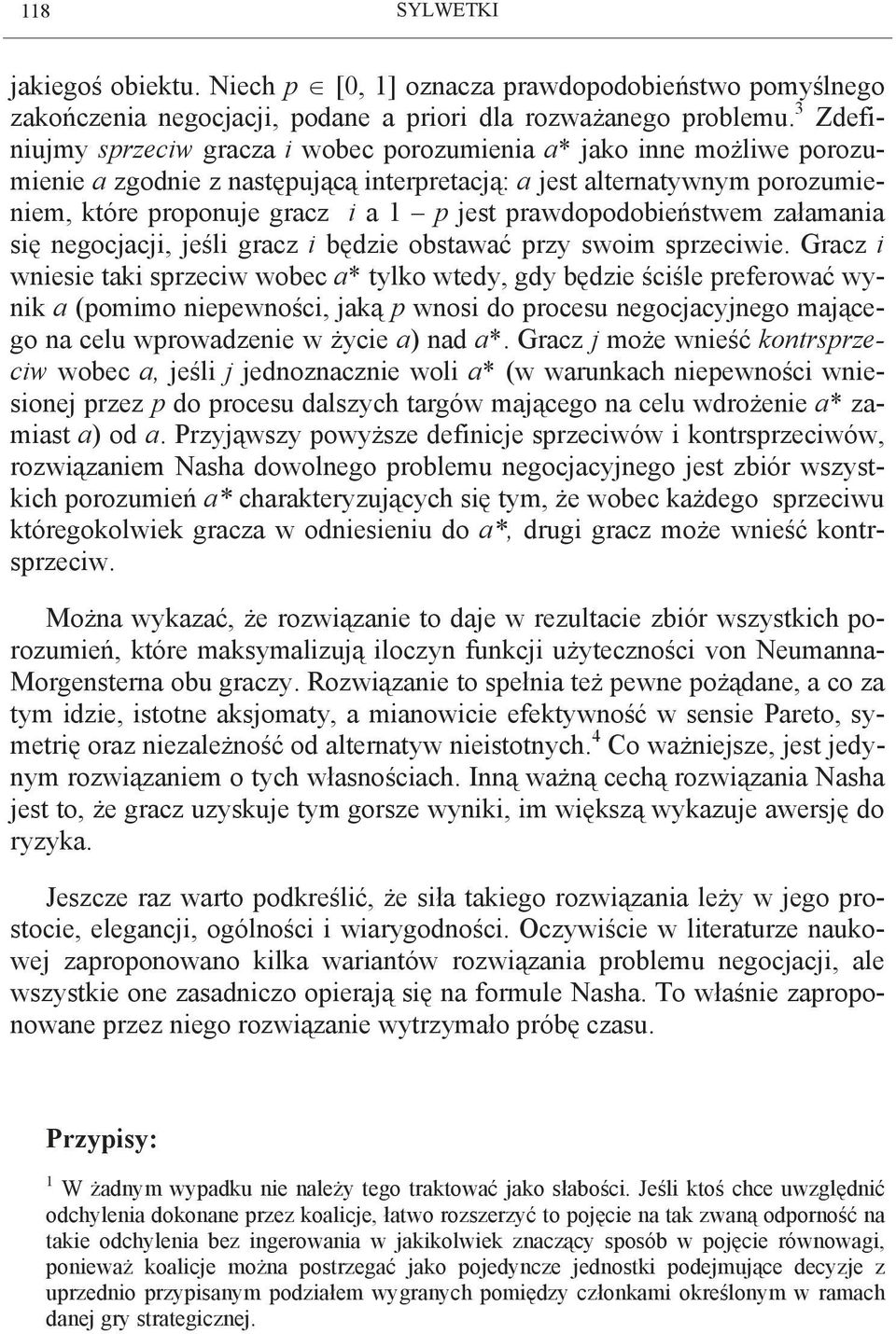 prawdopodobieństwem załamania się negocjacji, jeśli gracz i będzie obstawać przy swoim sprzeciwie.