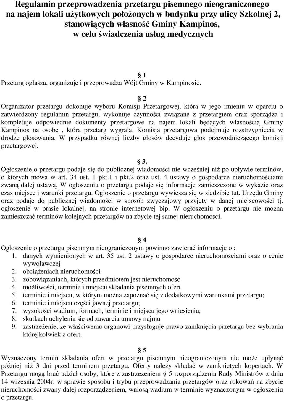 2 Organizator przetargu dokonuje wyboru Komisji Przetargowej, która w jego imieniu w oparciu o zatwierdzony regulamin przetargu, wykonuje czynności związane z przetargiem oraz sporządza i kompletuje