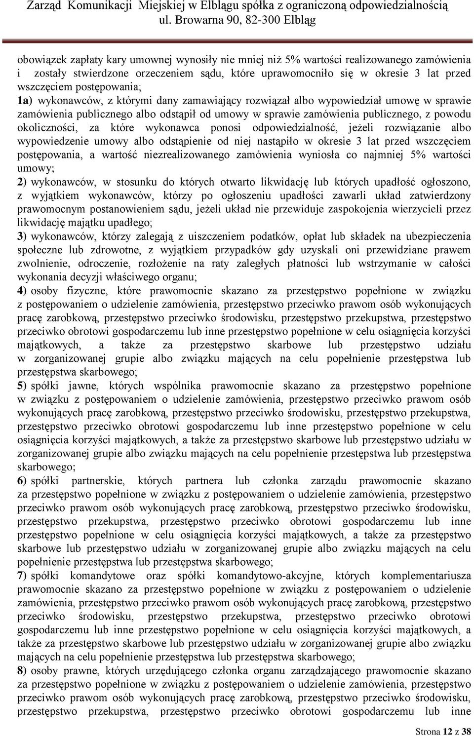 okoliczności, za które wykonawca ponosi odpowiedzialność, jeżeli rozwiązanie albo wypowiedzenie umowy albo odstąpienie od niej nastąpiło w okresie 3 lat przed wszczęciem postępowania, a wartość