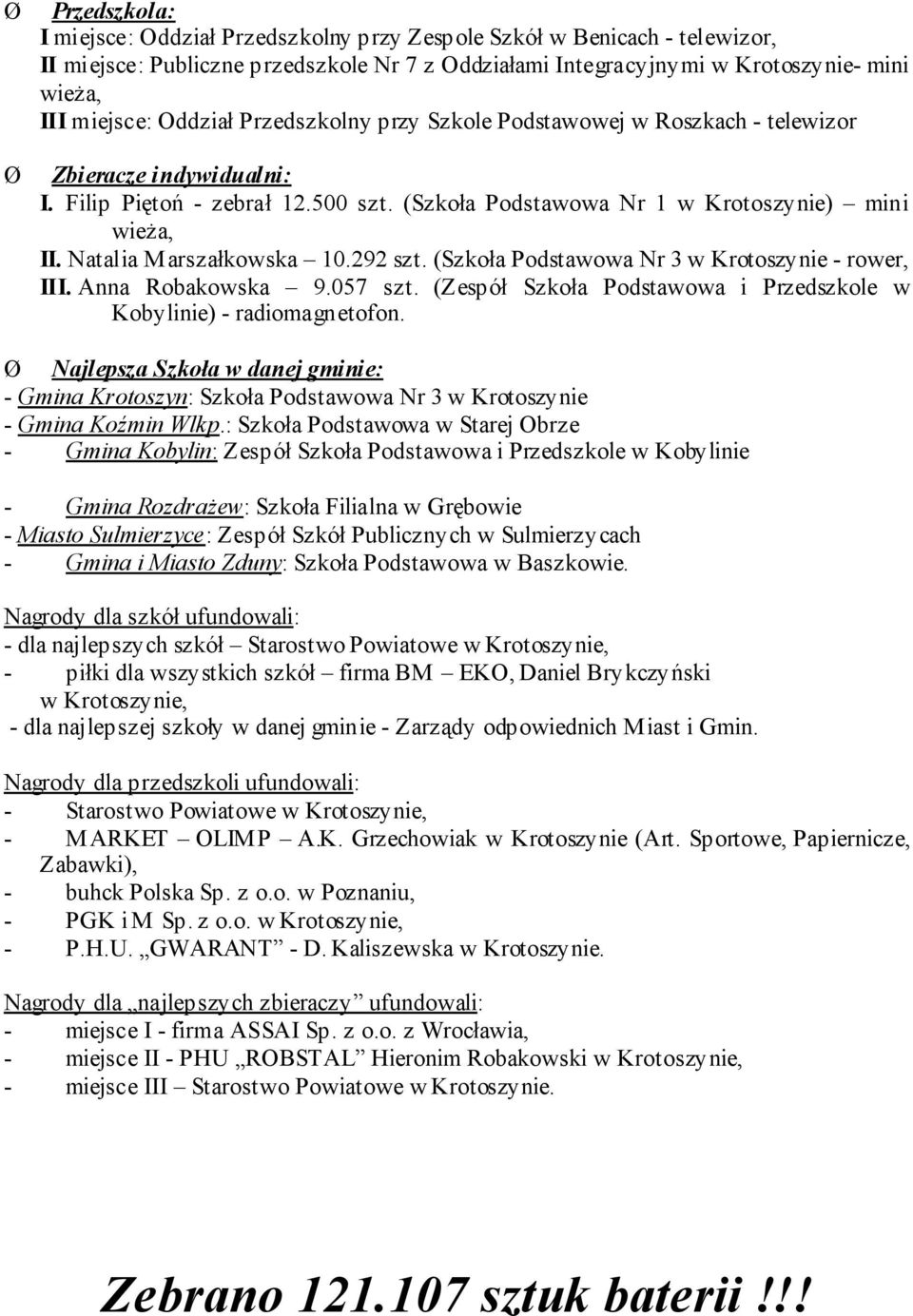 (Szkoła Podstawowa Nr 3 w - rower, III. Anna Robakowska 9.057 szt. (Zespół Szkoła Podstawowa i Przedszkole w Kobylinie) - radiomagnetofon.