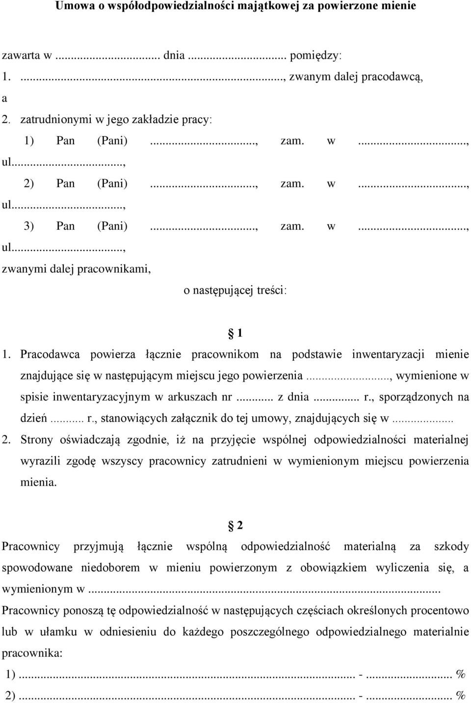 Pracodawca powierza łącznie pracownikom na podstawie inwentaryzacji mienie znajdujące się w następującym miejscu jego powierzenia..., wymienione w spisie inwentaryzacyjnym w arkuszach nr... z dnia... r.