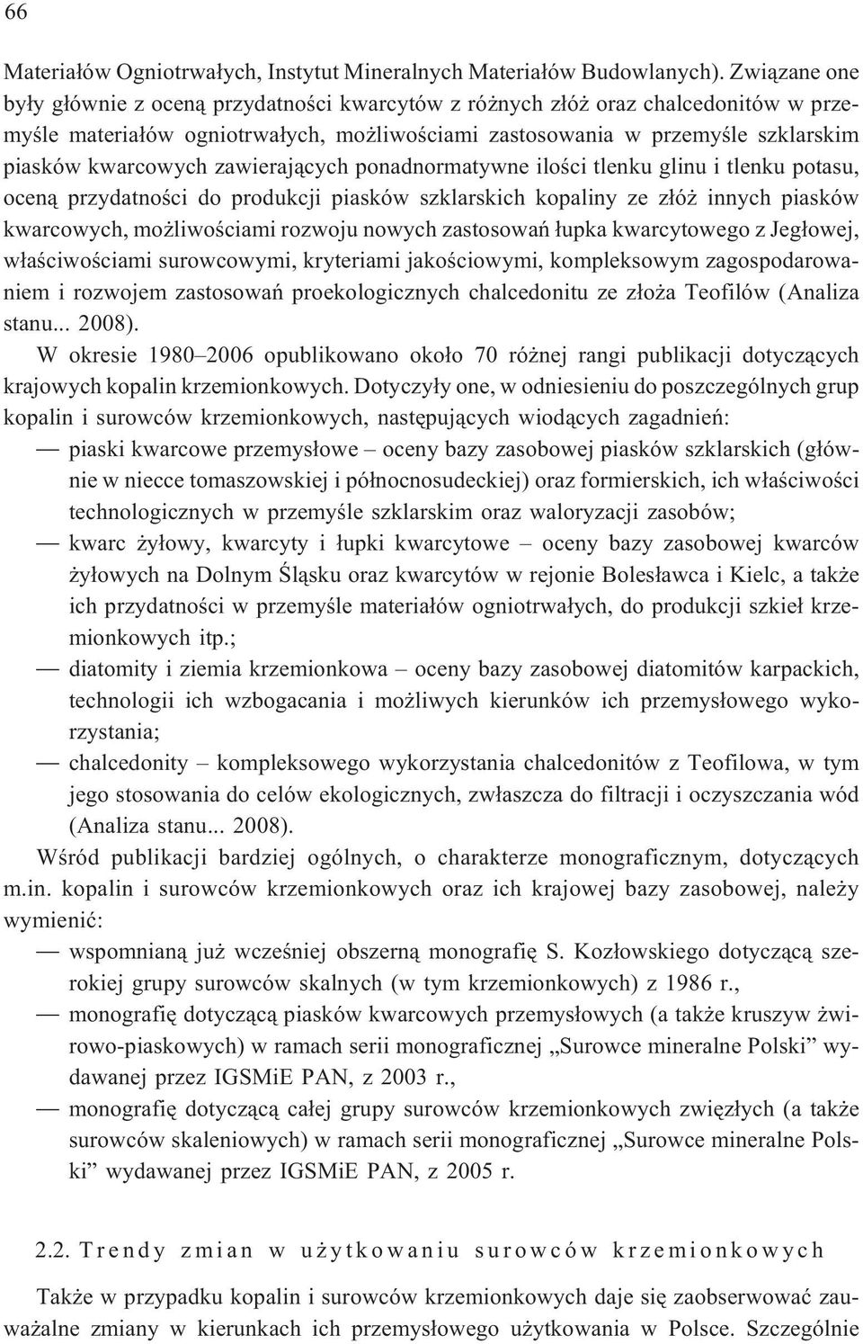 zawieraj¹cych ponadnormatywne iloœci tlenku glinu i tlenku potasu, ocen¹ przydatnoœci do produkcji piasków szklarskich kopaliny ze z³ó innych piasków kwarcowych, mo liwoœciami rozwoju nowych