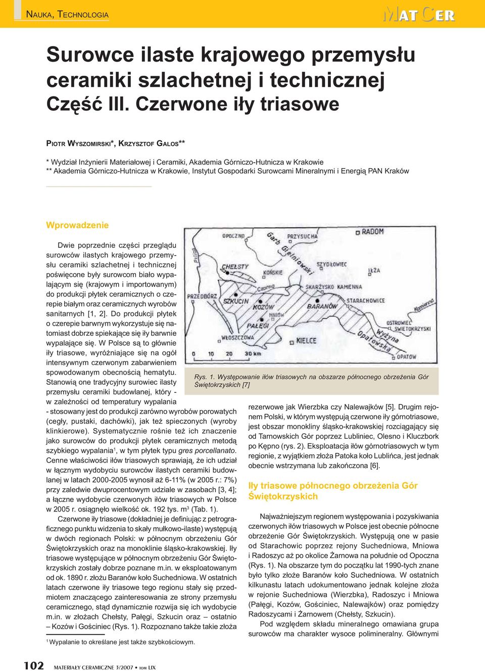 Gospodarki Surowcami Mineralnymi i Energi PAN Kraków Wprowadzenie Dwie poprzednie cz ci przegl du surowców ilastych krajowego przemys u ceramiki szlachetnej i technicznej po wi cone by y surowcom bia