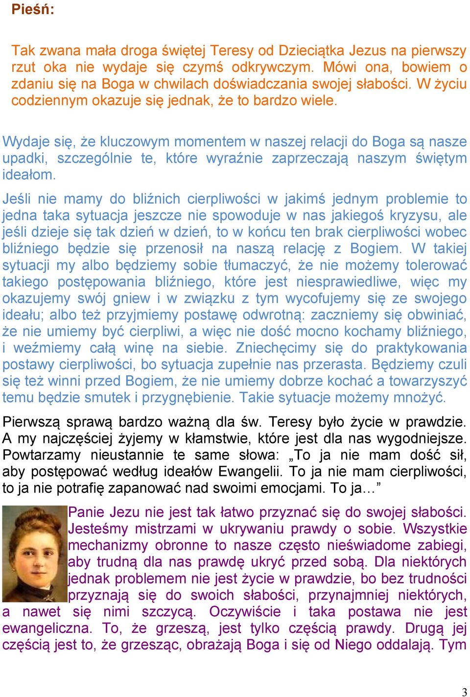 Wydaje się, że kluczowym momentem w naszej relacji do Boga są nasze upadki, szczególnie te, które wyraźnie zaprzeczają naszym świętym ideałom.