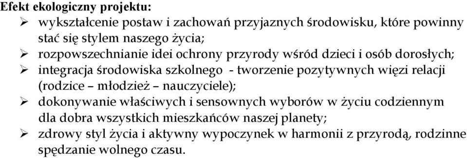 pozytywnych więzi relacji (rodzice młodzież nauczyciele); dokonywanie właściwych i sensownych wyborów w życiu codziennym dla