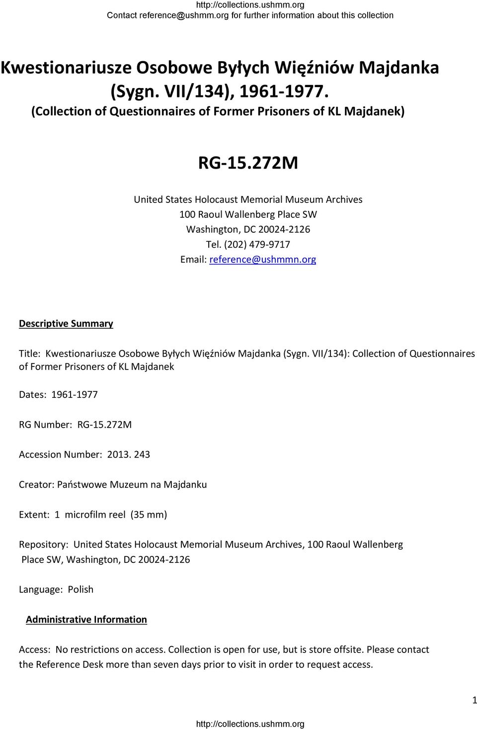 org Descriptive Summary Title: Kwestionariusze Osobowe Byłych Więźniów Majdanka (Sygn. VII/134): Collection of Questionnaires of Former Prisoners of KL Majdanek Dates: 1961 1977 RG Number: RG 15.