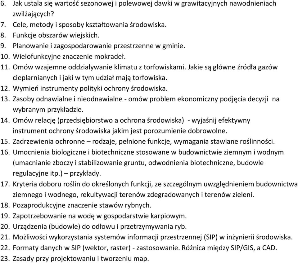 Jakie są główne źródła gazów cieplarnianych i jaki w tym udział mają torfowiska. 12. Wymień instrumenty polityki ochrony środowiska. 13.