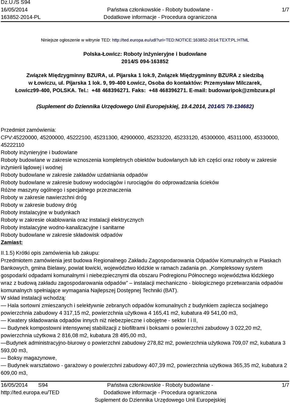 9, Związek Międzygminny BZURA z siedzibą w Łowiczu, ul. Pijarska 1 lok. 9, 99-400 Łowicz, Osoba do kontaktów: Przemysław Milczarek, Łowicz99-400, POLSKA. Tel.: +48 468396271. Faks: +48 468396271.