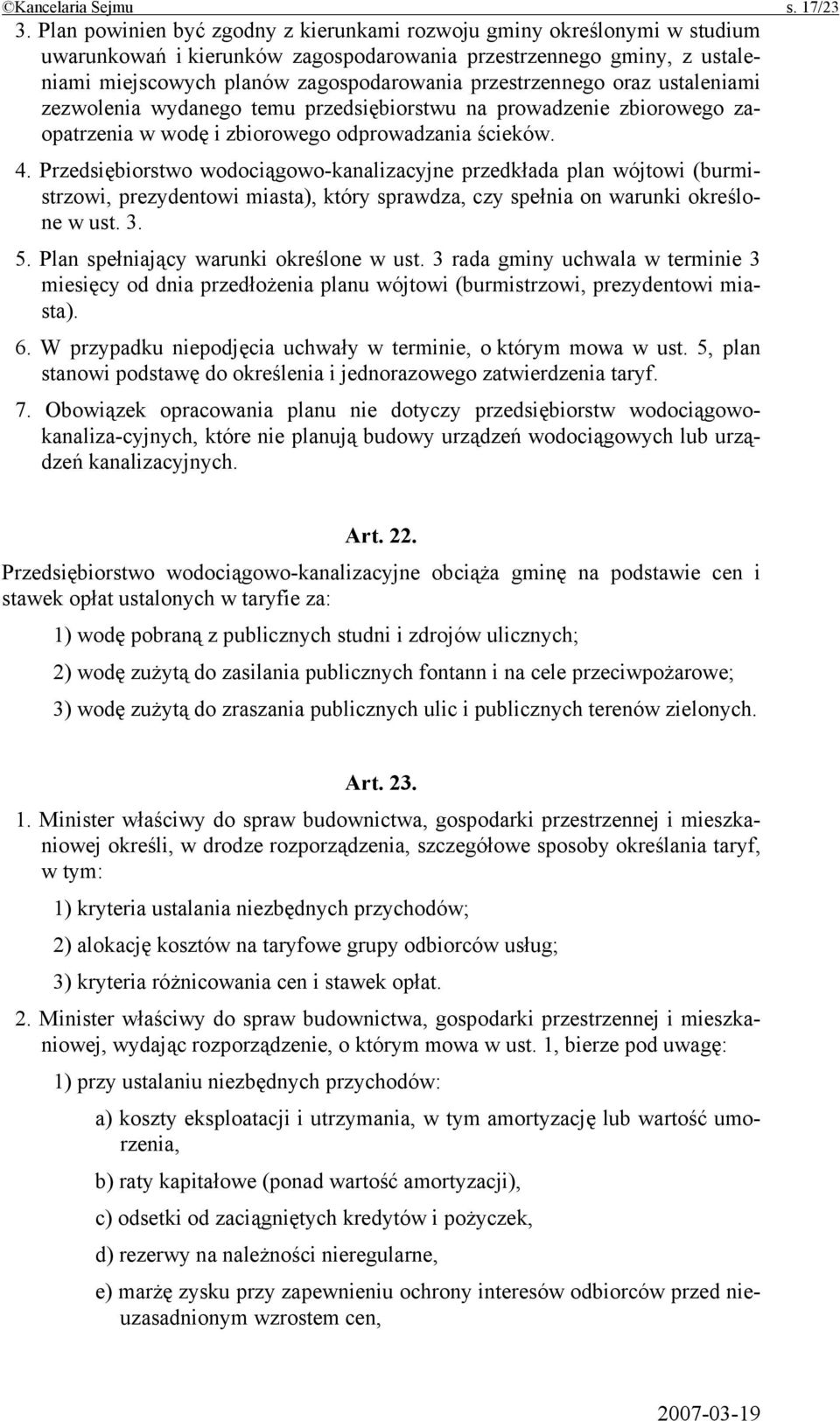 przestrzennego oraz ustaleniami zezwolenia wydanego temu przedsiębiorstwu na prowadzenie zbiorowego zaopatrzenia w wodę i zbiorowego odprowadzania ścieków. 4.