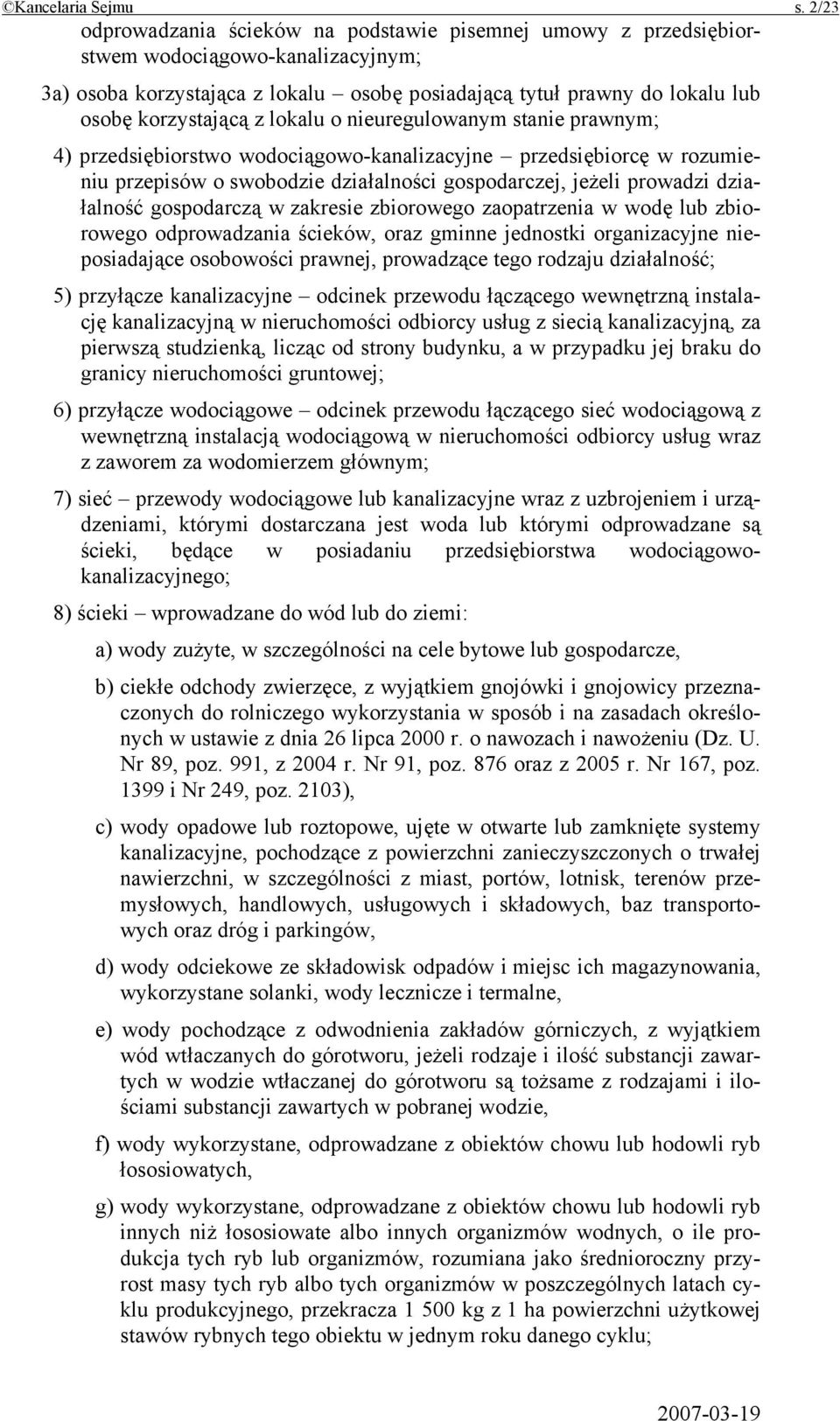 z lokalu o nieuregulowanym stanie prawnym; 4) przedsiębiorstwo wodociągowo-kanalizacyjne przedsiębiorcę w rozumieniu przepisów o swobodzie działalności gospodarczej, jeżeli prowadzi działalność