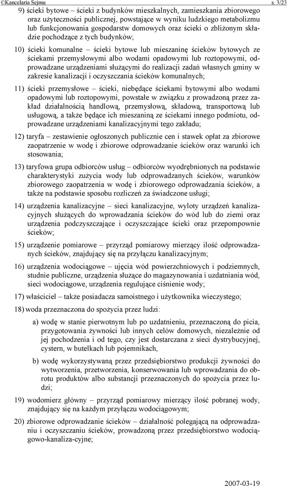 ścieki o zbliżonym składzie pochodzące z tych budynków; 10) ścieki komunalne ścieki bytowe lub mieszaninę ścieków bytowych ze ściekami przemysłowymi albo wodami opadowymi lub roztopowymi,