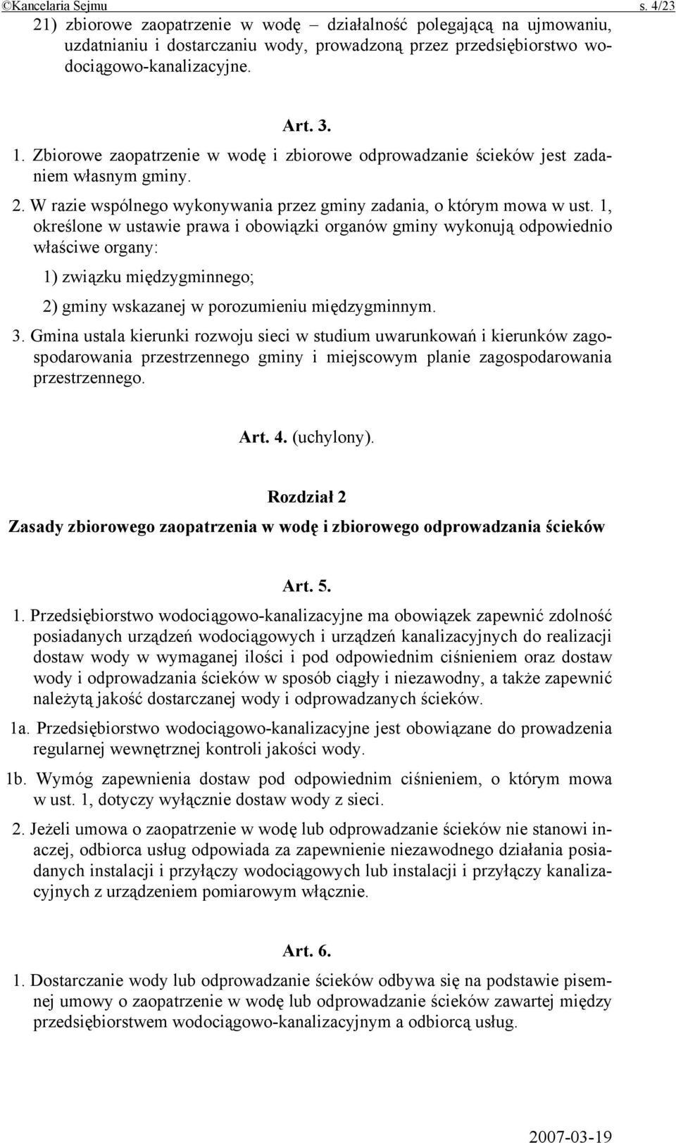 1, określone w ustawie prawa i obowiązki organów gminy wykonują odpowiednio właściwe organy: 1) związku międzygminnego; 2) gminy wskazanej w porozumieniu międzygminnym. 3.