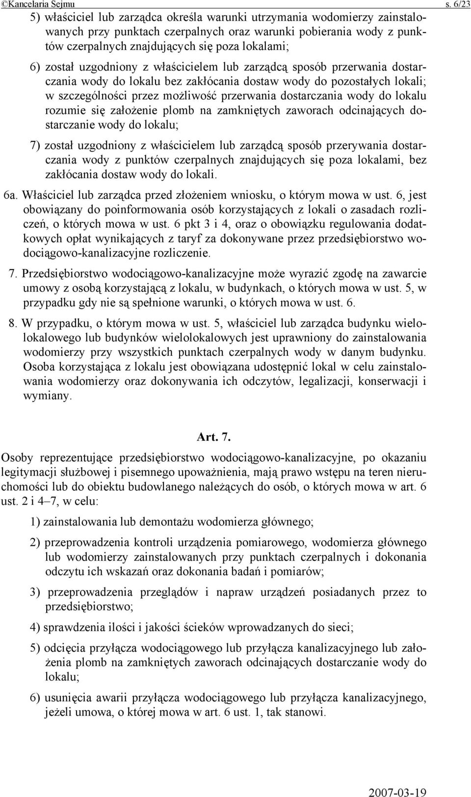 został uzgodniony z właścicielem lub zarządcą sposób przerwania dostarczania wody do lokalu bez zakłócania dostaw wody do pozostałych lokali; w szczególności przez możliwość przerwania dostarczania