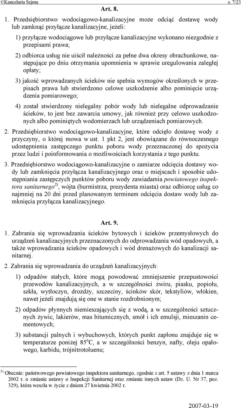 prawa; 2) odbiorca usług nie uiścił należności za pełne dwa okresy obrachunkowe, następujące po dniu otrzymania upomnienia w sprawie uregulowania zaległej opłaty; 3) jakość wprowadzanych ścieków nie