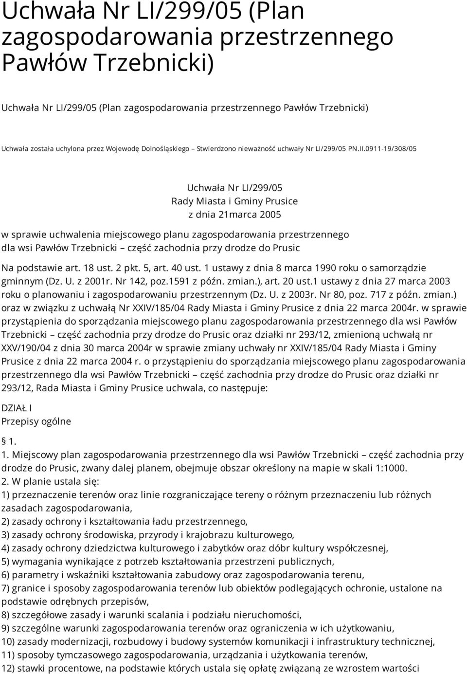 0911-19/308/05 Uchwała Nr LI/299/05 Rady Miasta i Gminy Prusice z dnia 21marca 2005 w sprawie uchwalenia miejscowego planu zagospodarowania przestrzennego dla wsi Pawłów Trzebnicki część zachodnia