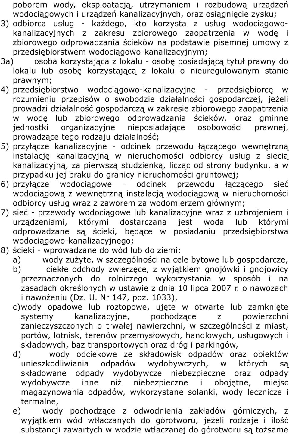 korzystająca z lokalu - osobę posiadającą tytuł prawny do lokalu lub osobę korzystającą z lokalu o nieuregulowanym stanie prawnym; 4) przedsiębiorstwo wodociągowo-kanalizacyjne - przedsiębiorcę w