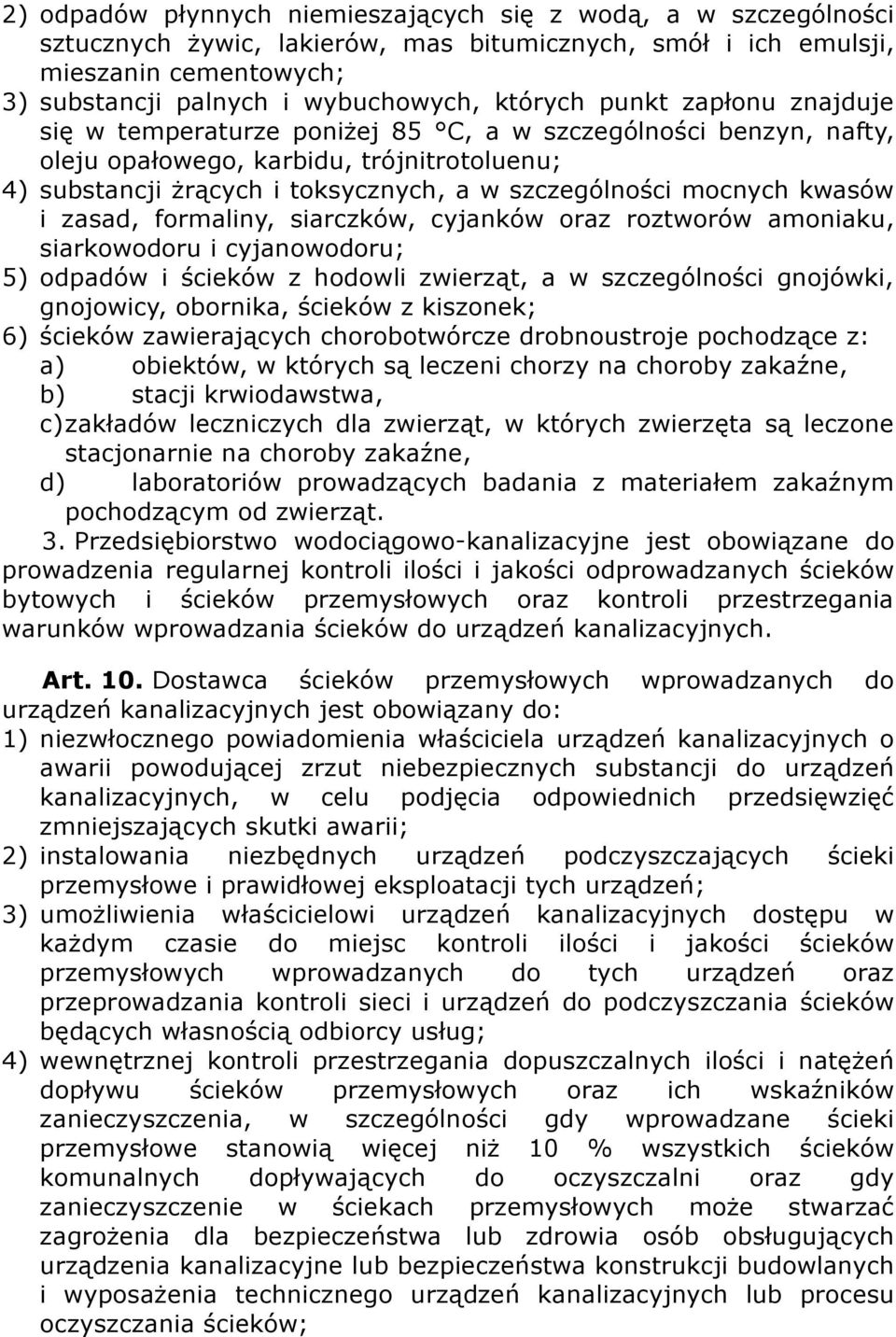 kwasów i zasad, formaliny, siarczków, cyjanków oraz roztworów amoniaku, siarkowodoru i cyjanowodoru; 5) odpadów i ścieków z hodowli zwierząt, a w szczególności gnojówki, gnojowicy, obornika, ścieków