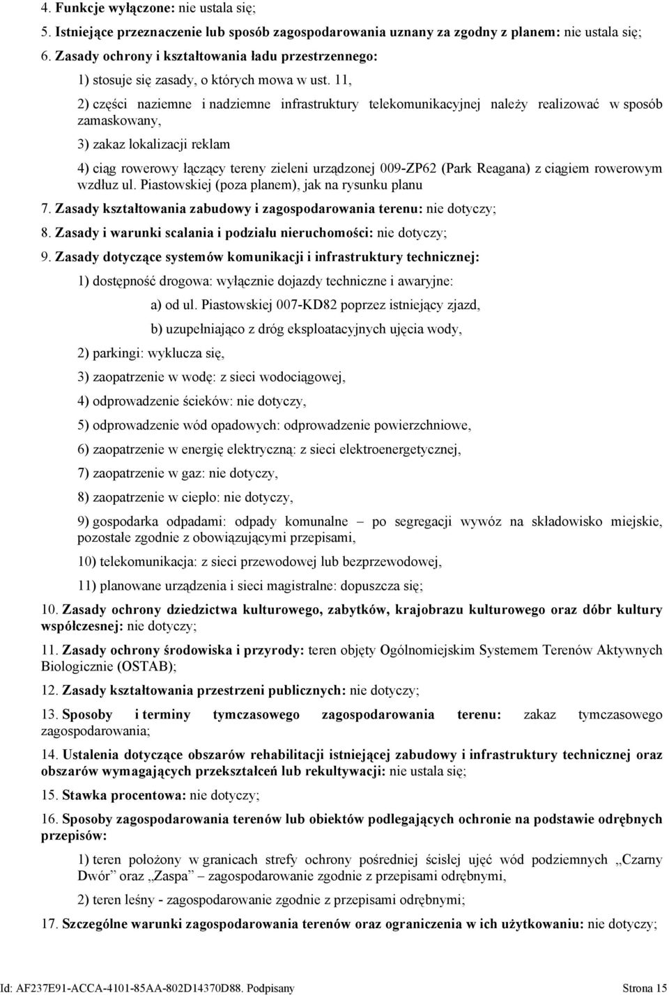 11, 2) części naziemne i nadziemne infrastruktury telekomunikacyjnej należy realizować w sposób zamaskowany, 3) zakaz lokalizacji reklam 4) ciąg rowerowy łączący tereny zieleni urządzonej 009-ZP62