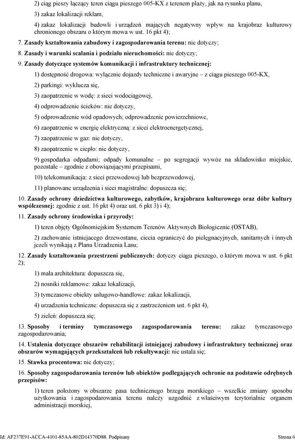 Zasady i warunki scalania i podziału nieruchomości: nie dotyczy; 9.