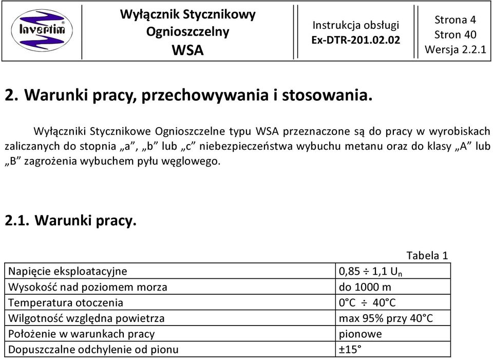 niebezpieczeństwa wybuchu metanu oraz do klasy A lub B zagrożenia wybuchem pyłu węglowego... Warunki pracy.