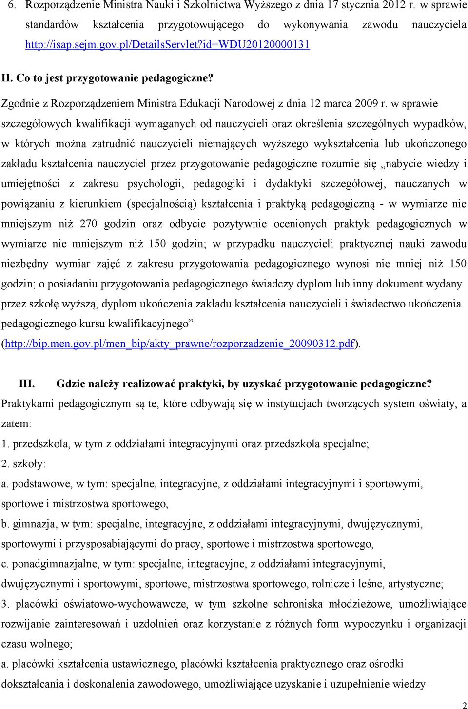 w sprawie szczegółowych kwalifikacji wymaganych od nauczycieli oraz określenia szczególnych wypadków, w których można zatrudnić nauczycieli niemających wyższego wykształcenia lub ukończonego zakładu