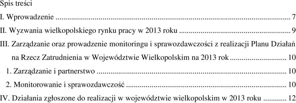 Zatrudnienia w Województwie Wielkopolskim na 2013 rok... 10 1. Zarządzanie i partnerstwo... 10 2.