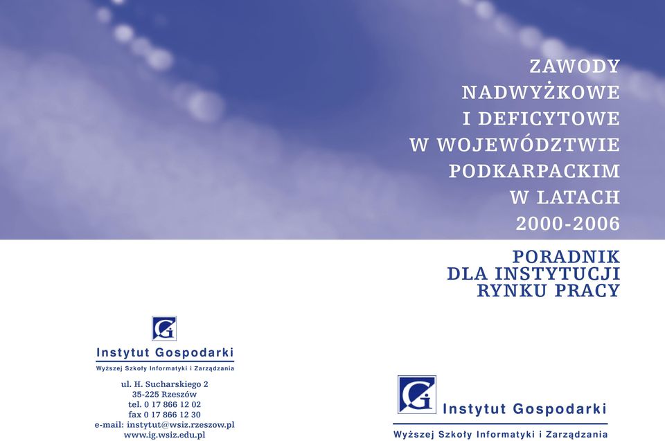 Sucharskiego 2 35-225 Rzeszów tel. 0 17 866 12 02 fax 0 17 866 12 30 e-mail: instytut@wsiz.