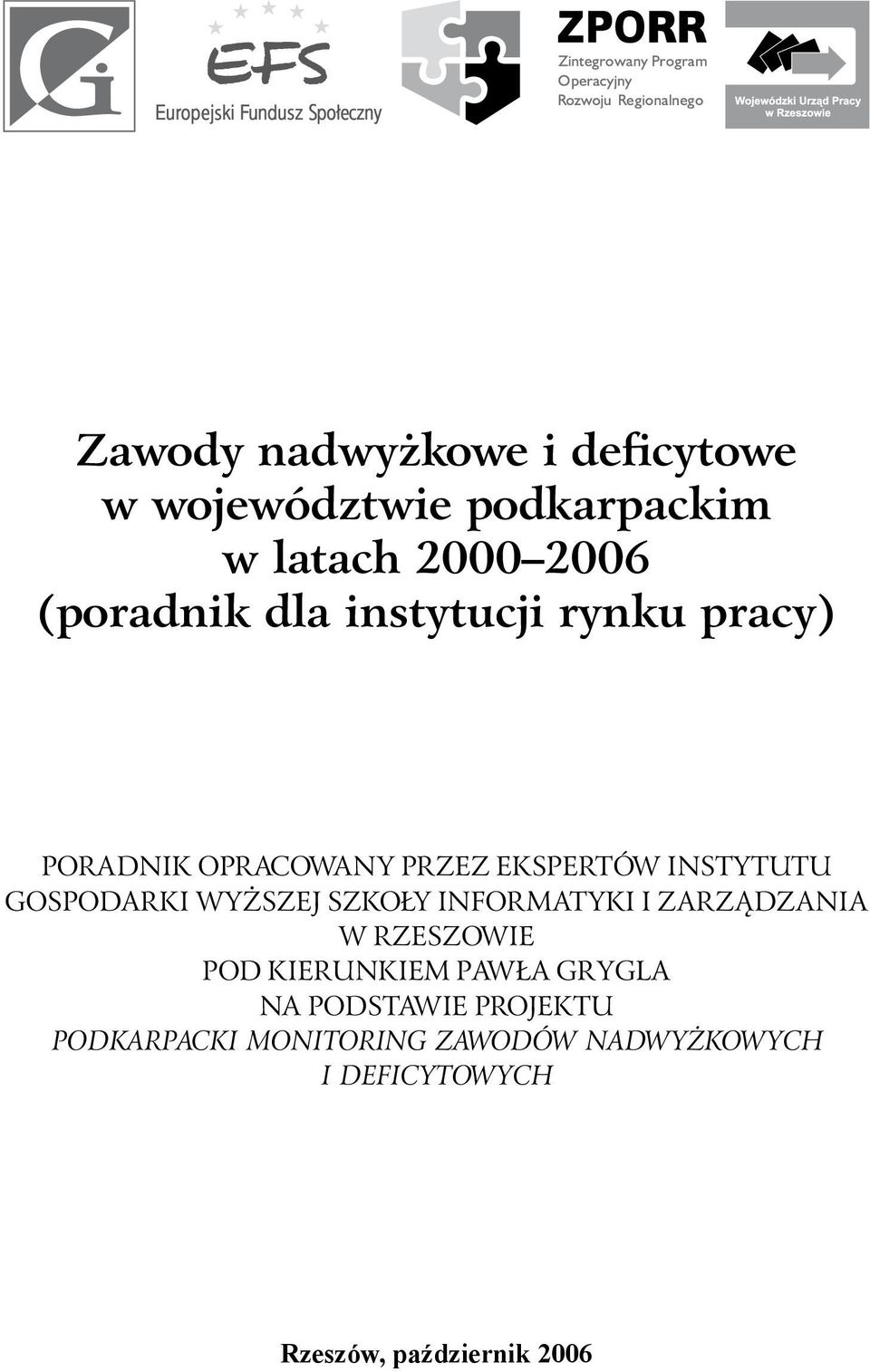 INFORMATYKI I ZARZĄDZANIA W RZESZOWIE POD KIERUNKIEM PAWŁA GRYGLA NA PODSTAWIE