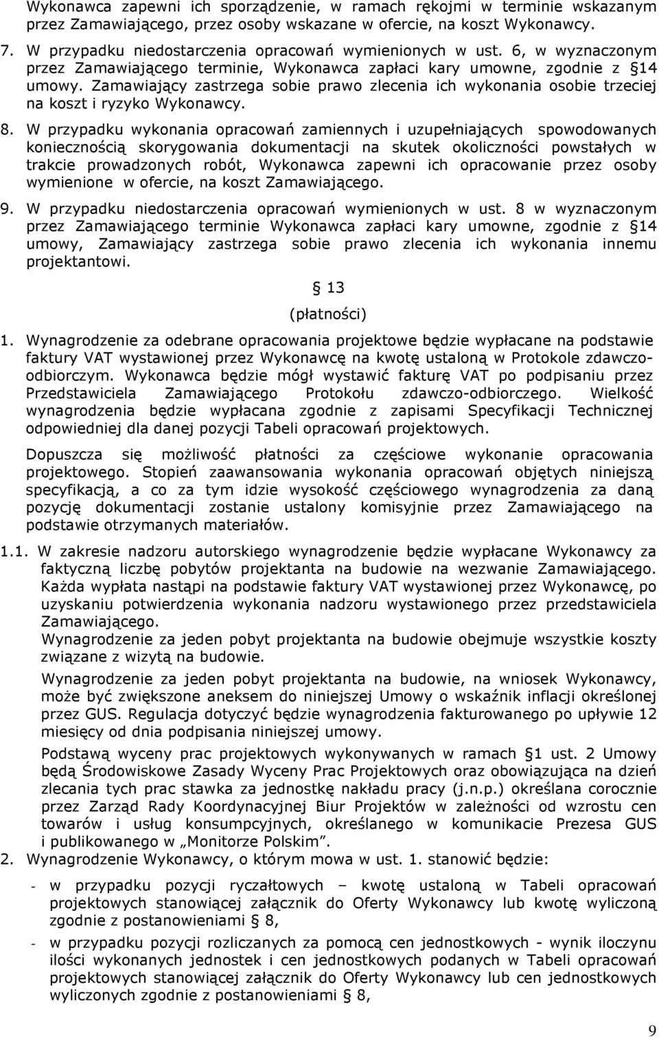 Zamawiający zastrzega sobie prawo zlecenia ich wykonania osobie trzeciej na koszt i ryzyko Wykonawcy. 8.