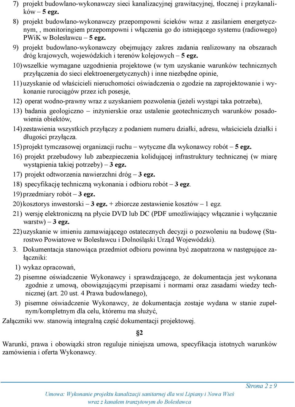 9) projekt budowlano-wykonawczy obejmujący zakres zadania realizowany na obszarach dróg krajowych, wojewódzkich i terenów kolejowych 5 egz.