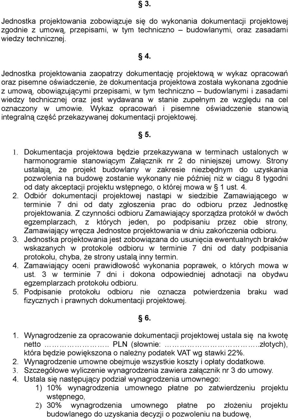 techniczno budowlanymi i zasadami wiedzy technicznej oraz jest wydawana w stanie zupełnym ze względu na cel oznaczony w umowie.