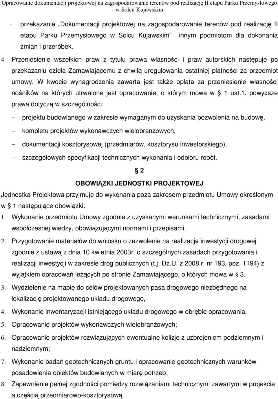 W kwocie wynagrodzenia zawarta jest także opłata za przeniesienie własności nośników na których utrwalone jest opracowanie, o którym mowa w 1 