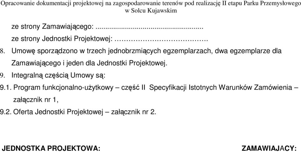 dla Jednostki Projektowej. 9. Integralną częścią Umowy są: 9.1.