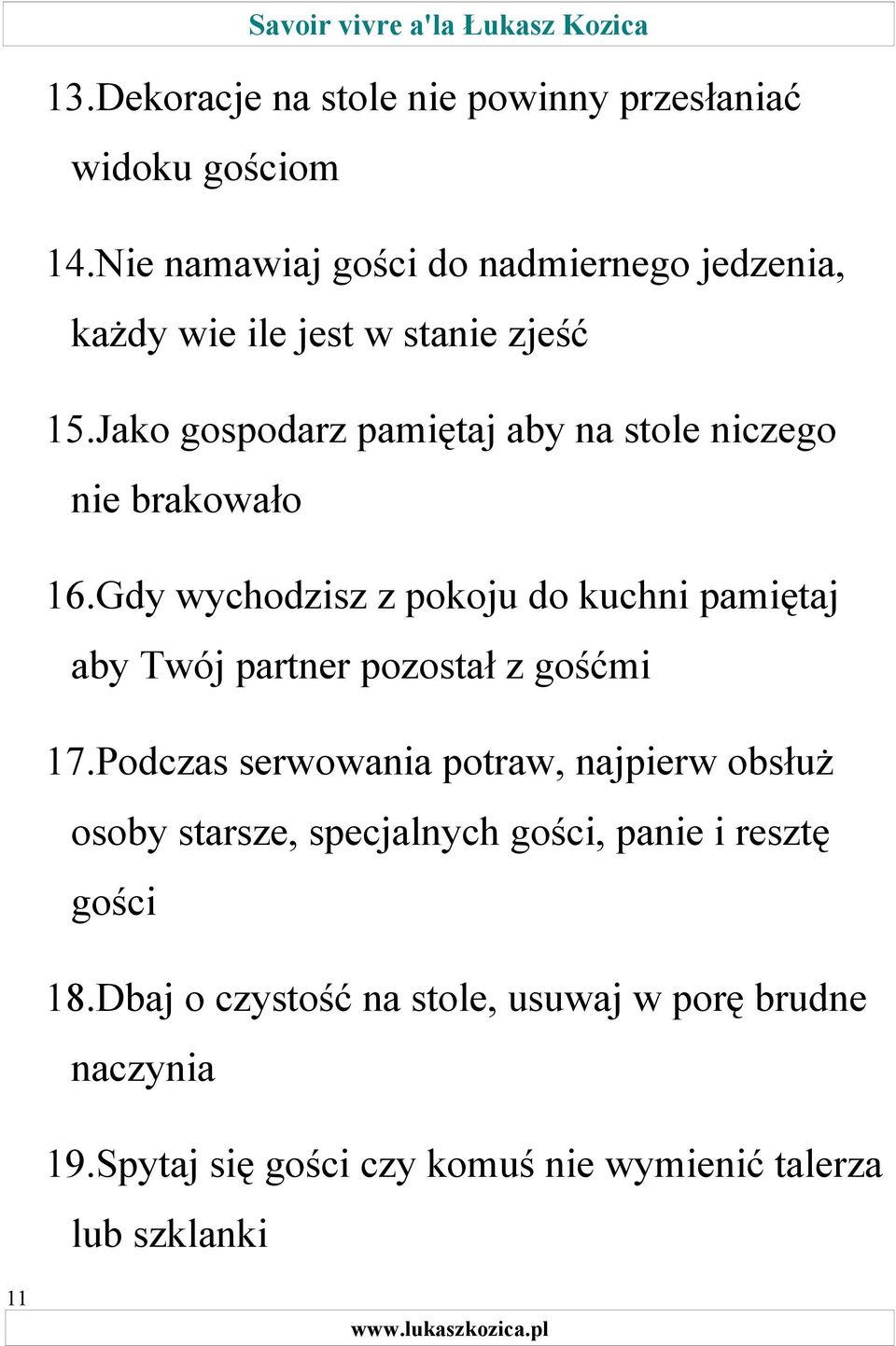 Jako gospodarz pamiętaj aby na stole niczego nie brakowało 16.