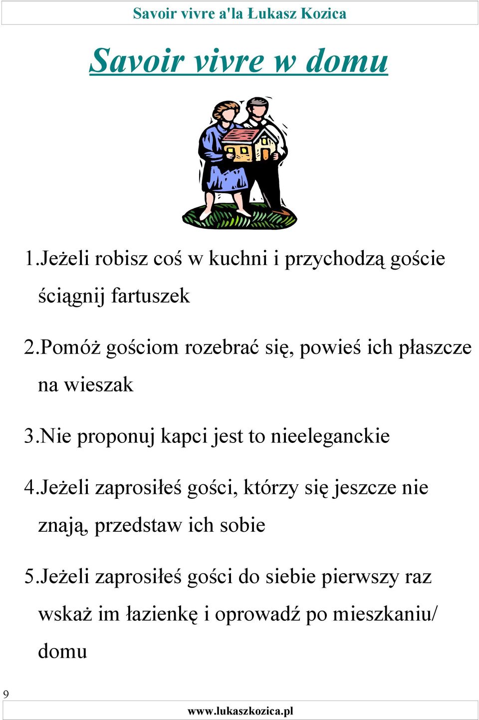 Nie proponuj kapci jest to nieeleganckie 4.