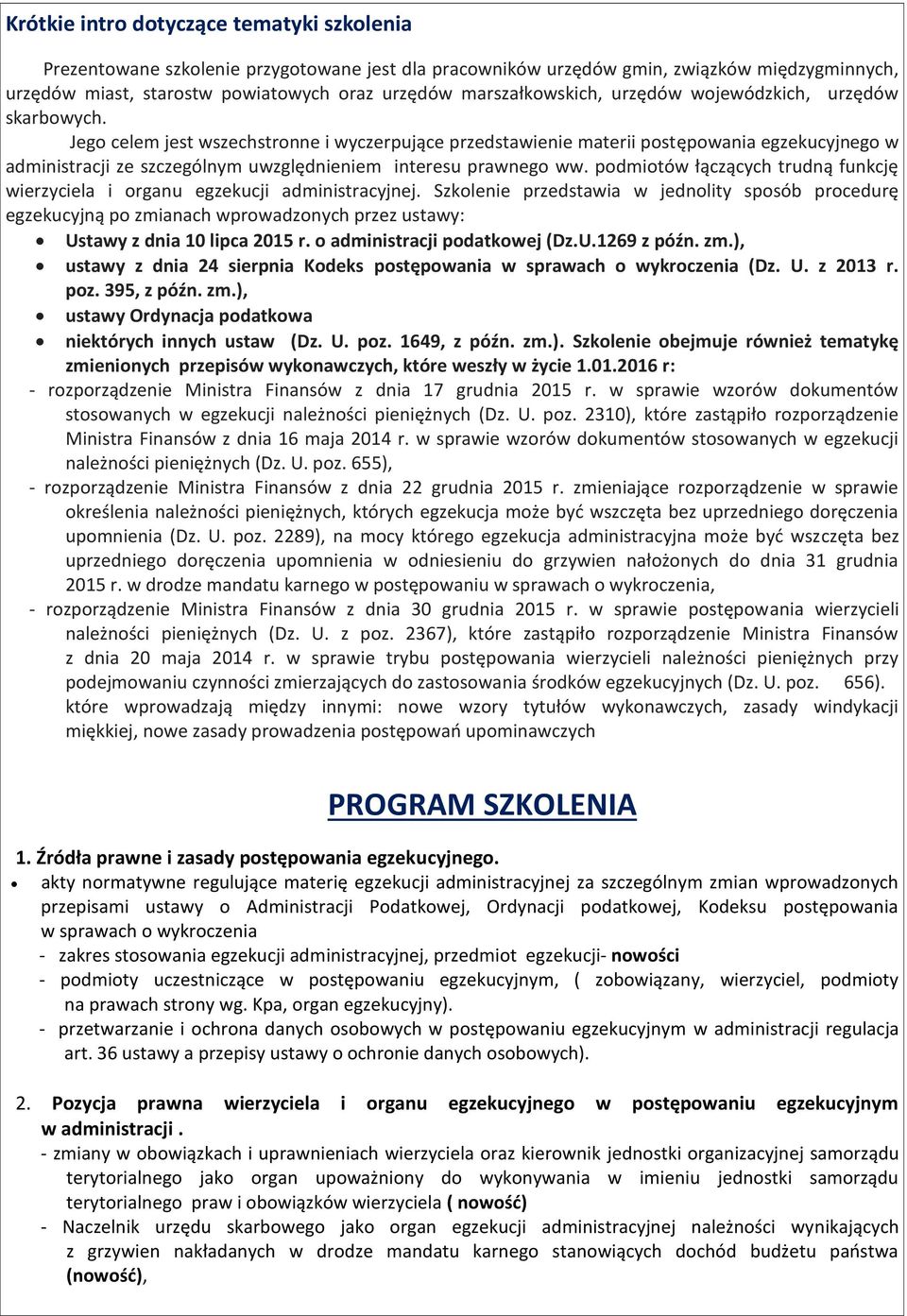 Jego celem jest wszechstronne i wyczerpujące przedstawienie materii postępowania egzekucyjnego w administracji ze szczególnym uwzględnieniem interesu prawnego ww.