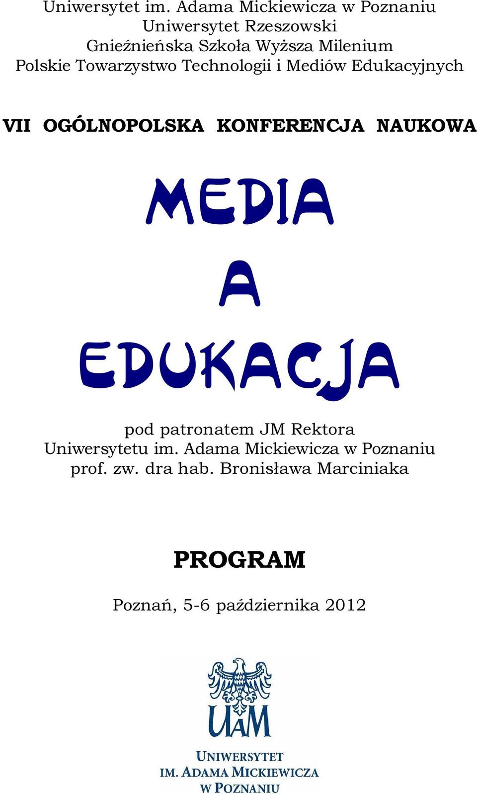 Polskie Towarzystwo Technologii i Mediów Edukacyjnych VII OGÓLNOPOLSKA KONFERENCJA NAUKOWA