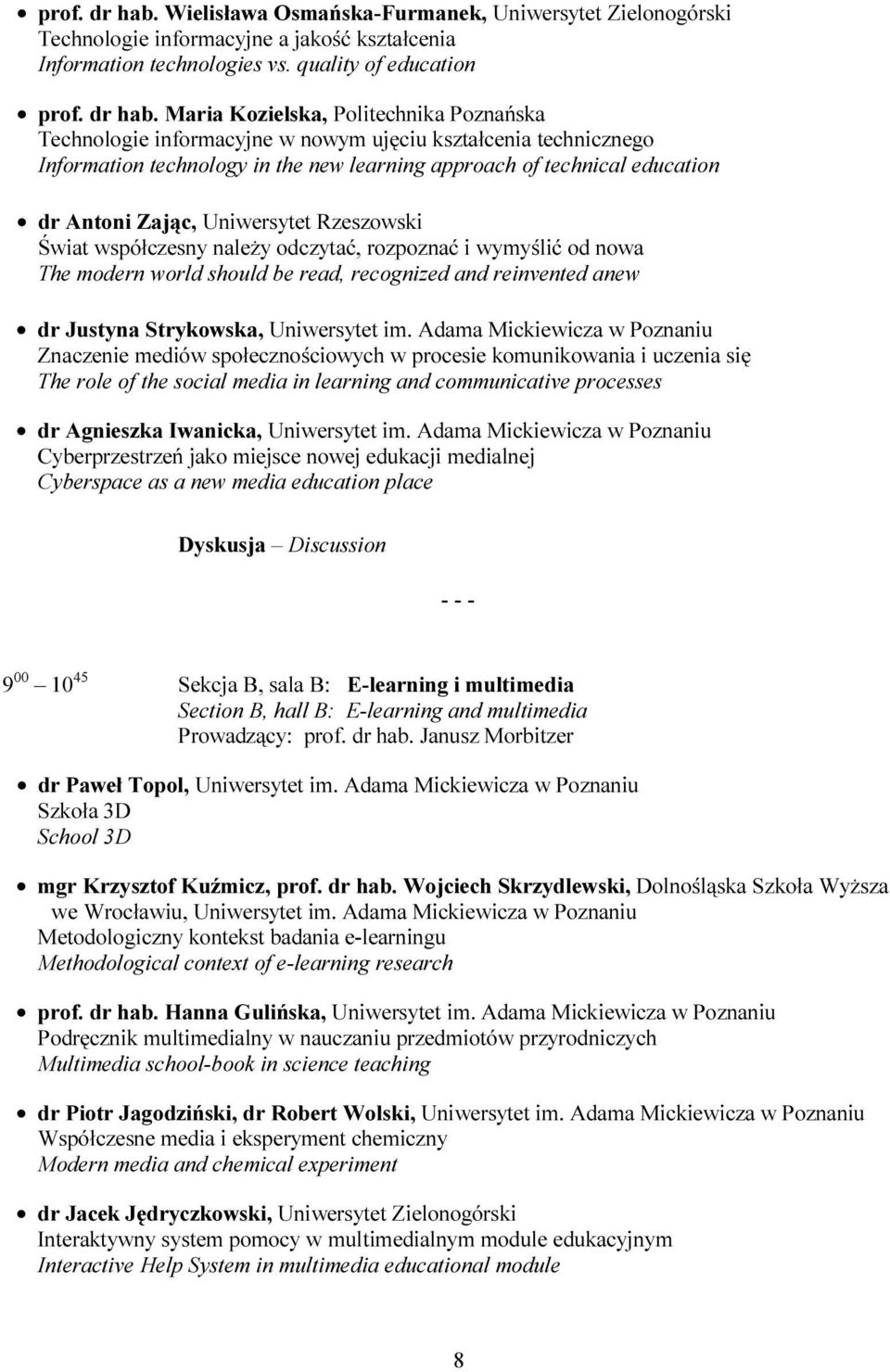 quality of education  Maria Kozielska, Politechnika Poznańska Technologie informacyjne w nowym ujęciu kształcenia technicznego Information technology in the new learning approach of technical