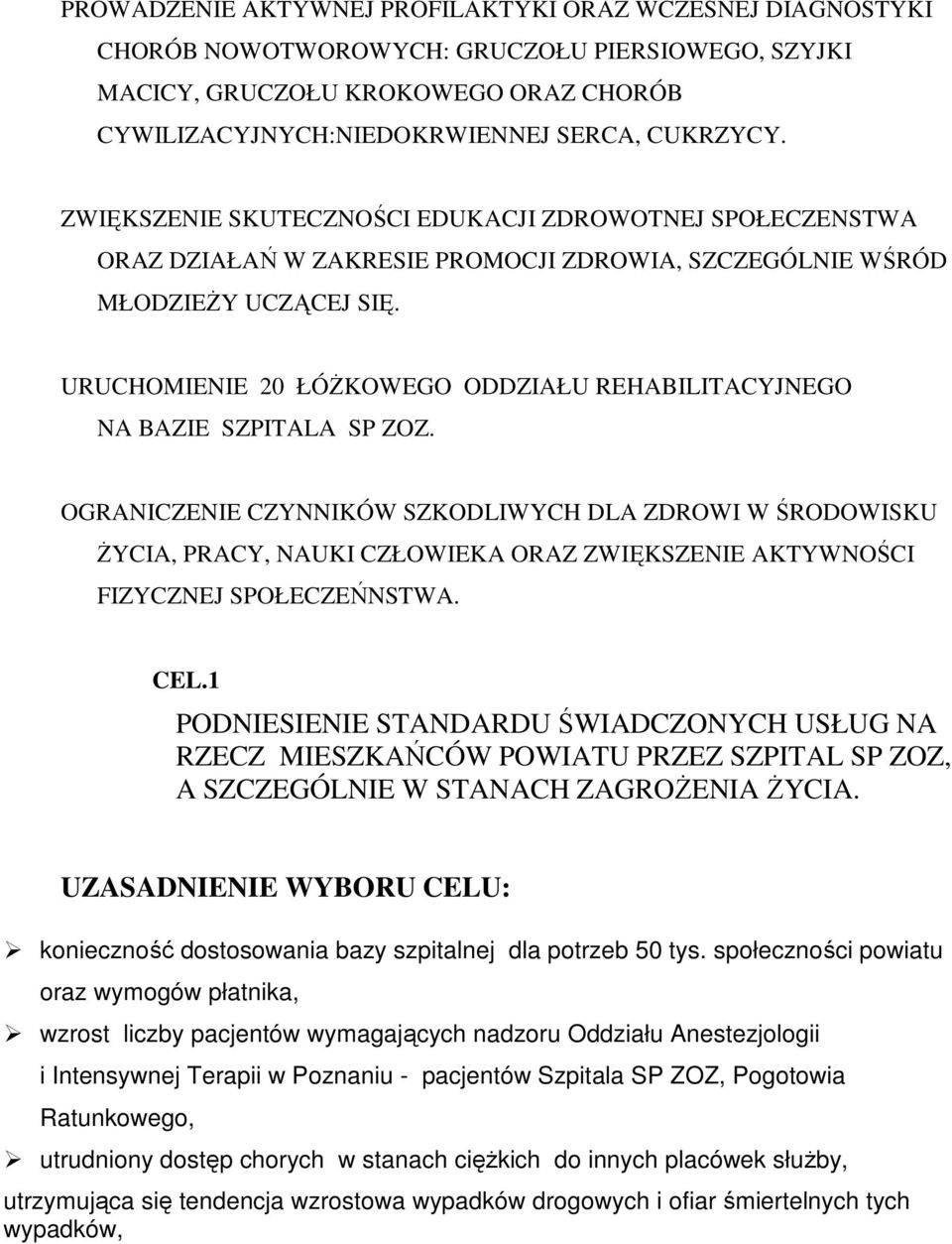 URUCHOMIENIE 20 ŁÓśKOWEGO ODDZIAŁU REHABILITACYJNEGO NA BAZIE SZPITALA SP ZOZ.