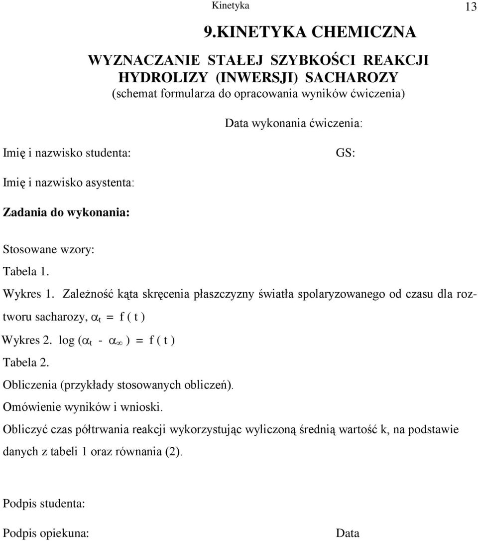 ćwiczenia: Imię i nazwiso sudena: GS: Imię i nazwiso asysena: Zadania do wyonania: Sosowane wzory: Tabela. Wyres.