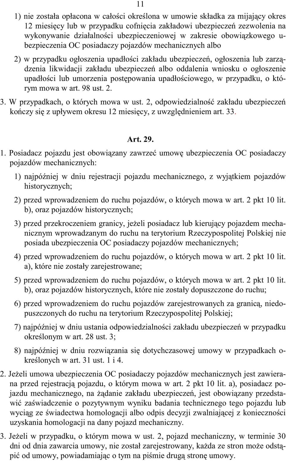 oddalenia wniosku o og oszenie upad o ci lub umorzenia post powania upad o ciowego, w przypadku, o którym mowa w art. 98 ust. 2. 3. W przypadkach, o których mowa w ust.