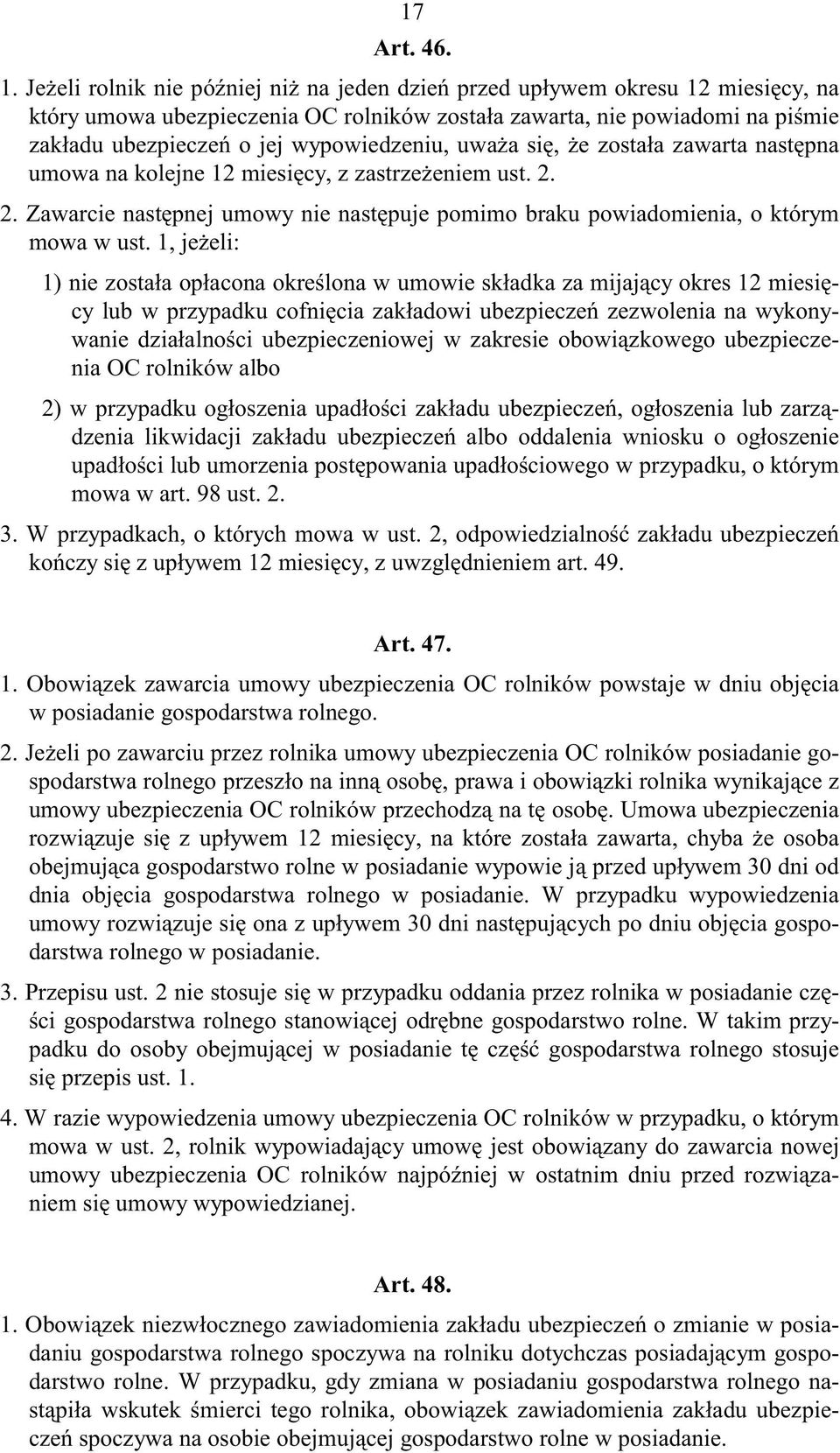 uwa a si, e zosta a zawarta nast pna umowa na kolejne 2 miesi cy, z zastrze eniem ust. 2. 2. Zawarcie nast pnej umowy nie nast puje pomimo braku powiadomienia, o którym mowa w ust.