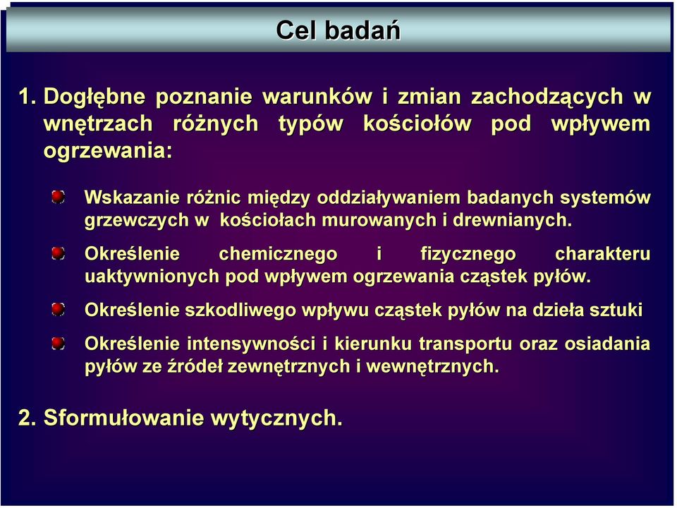 między oddziaływaniem badanych systemów grzewczych w kościołach murowanych i drewnianych.