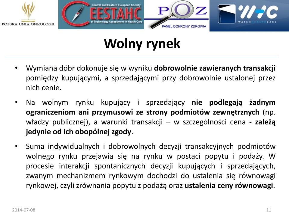 władzy publicznej), a warunki transakcji w szczególności cena - zależą jedynie od ich obopólnej zgody.